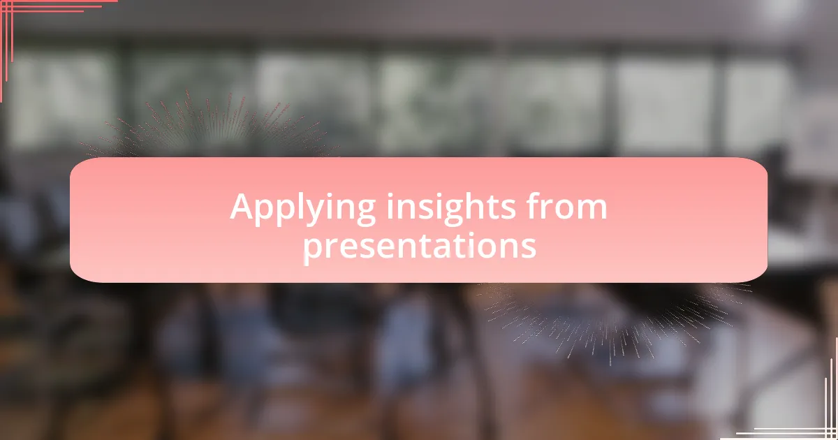Applying insights from presentations