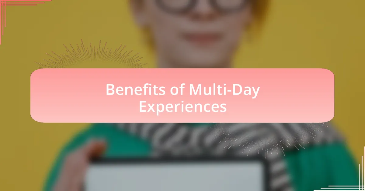 Benefits of Multi-Day Experiences