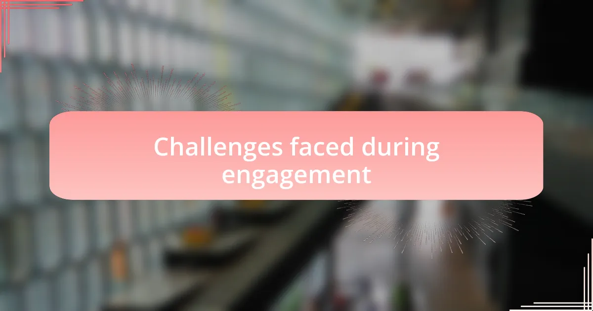 Challenges faced during engagement