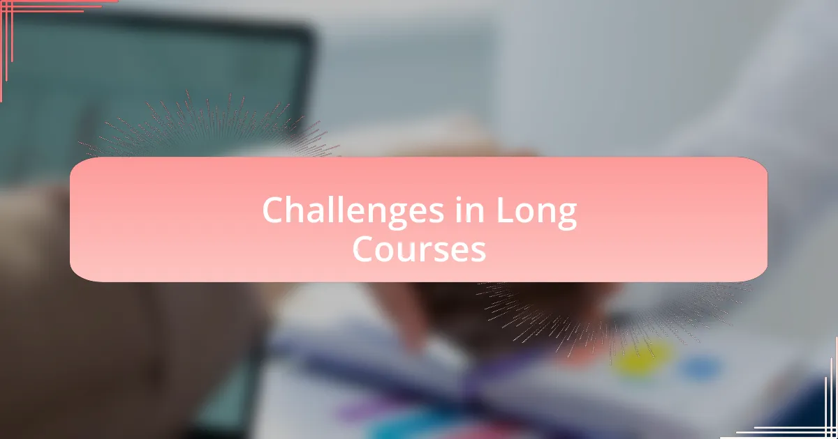 Challenges in Long Courses