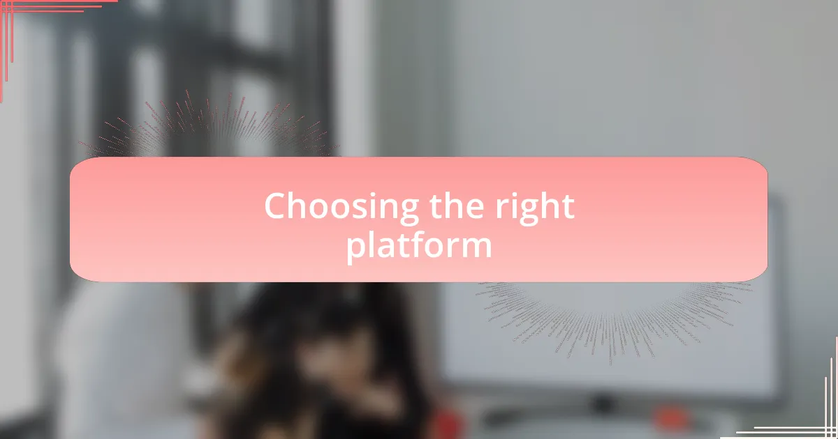 Choosing the right platform