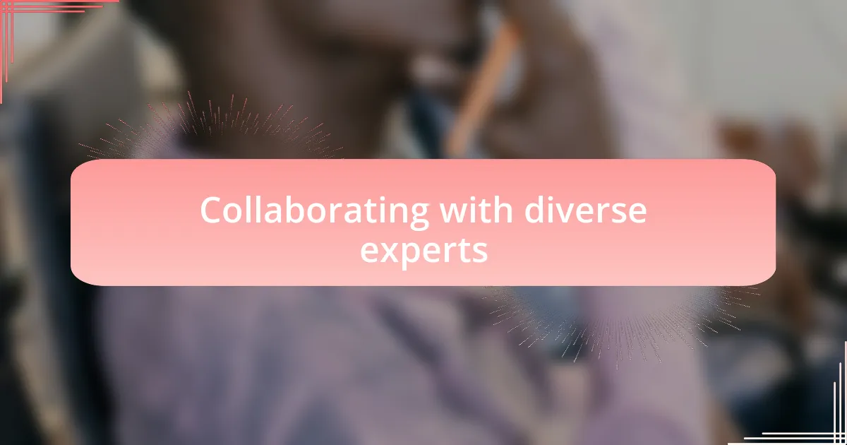 Collaborating with diverse experts