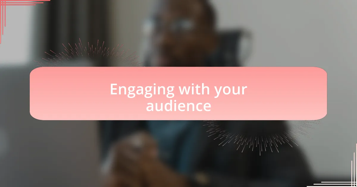 Engaging with your audience
