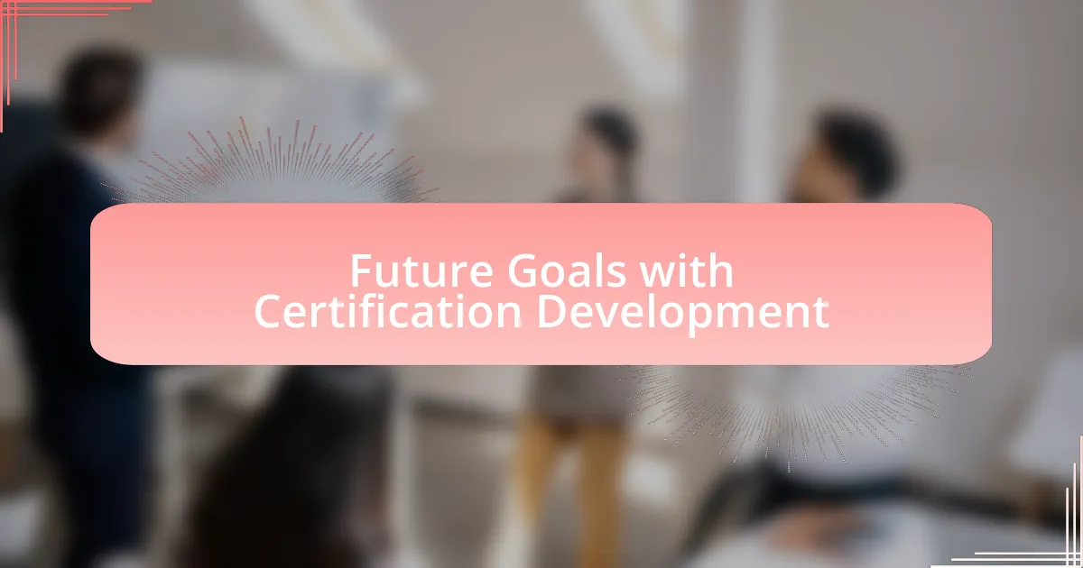 Future Goals with Certification Development