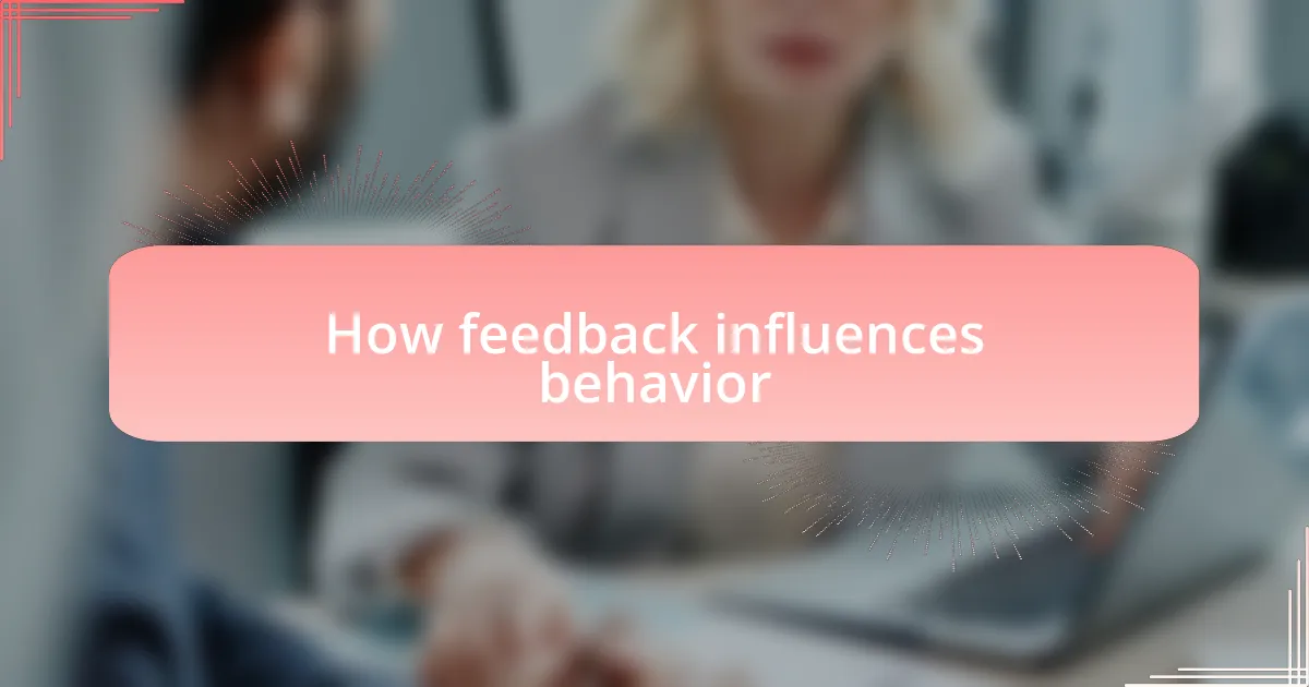 How feedback influences behavior