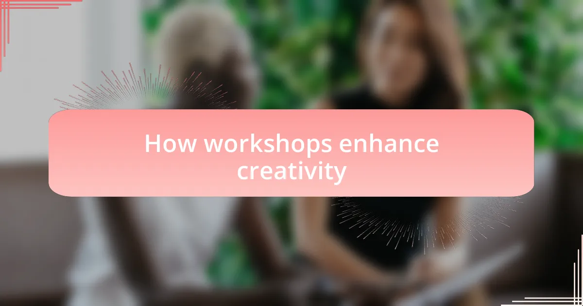 How workshops enhance creativity