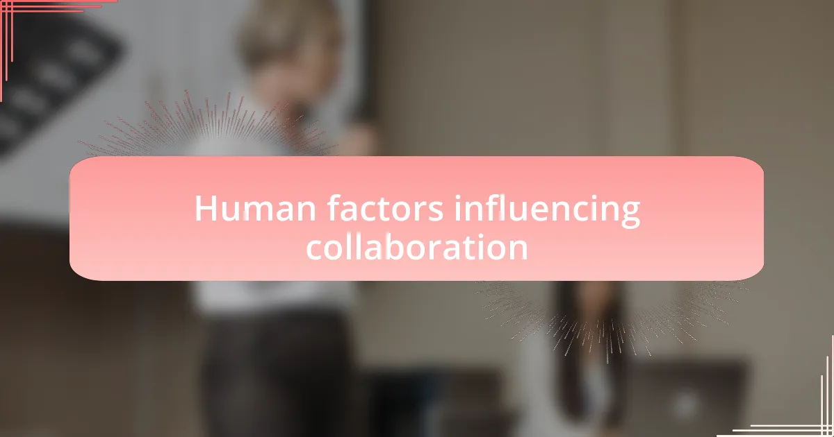 Human factors influencing collaboration