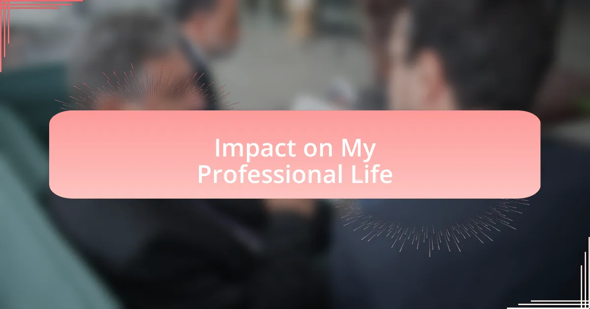 Impact on My Professional Life