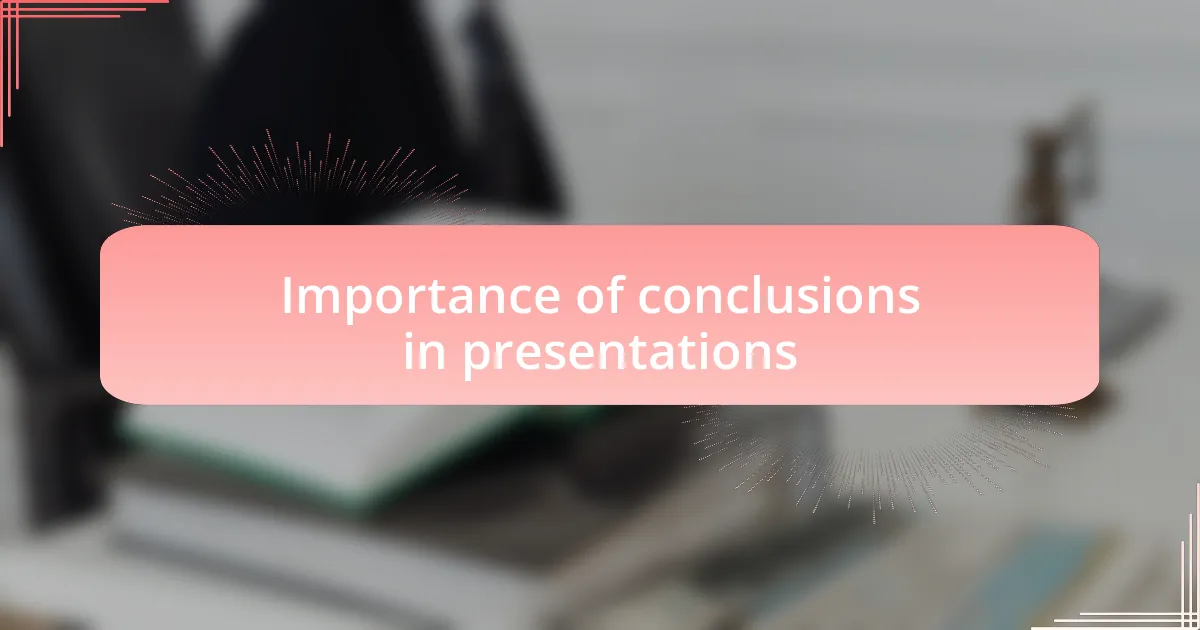 Importance of conclusions in presentations