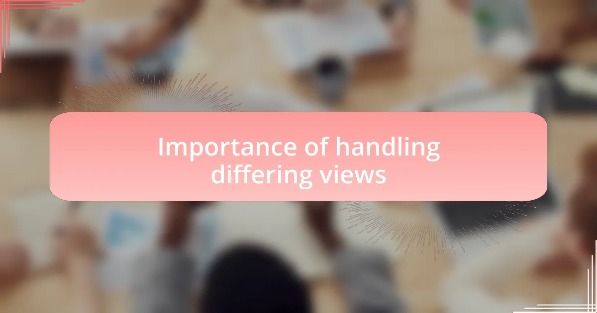 Importance of handling differing views