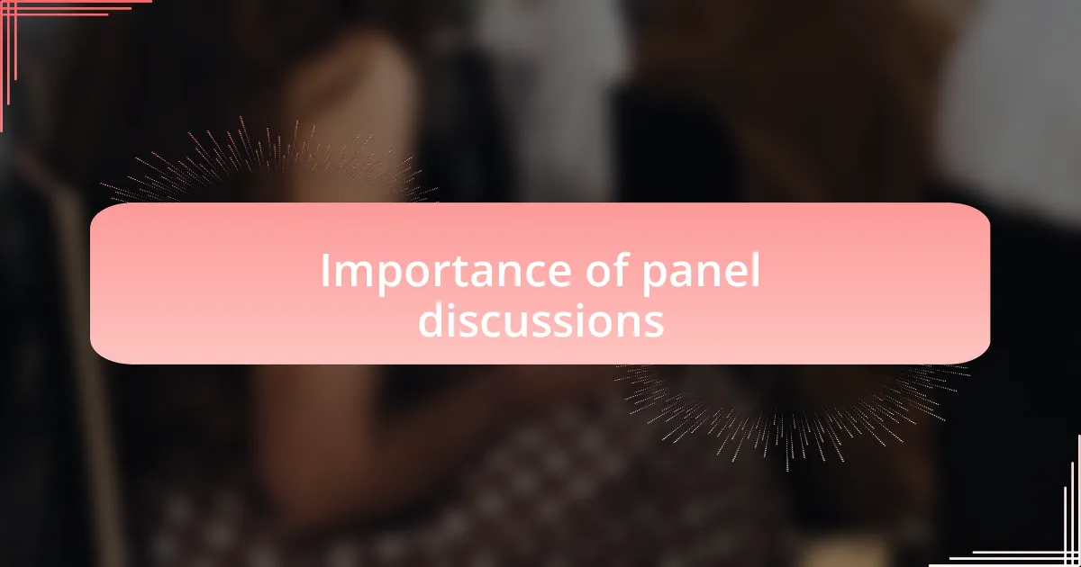 Importance of panel discussions