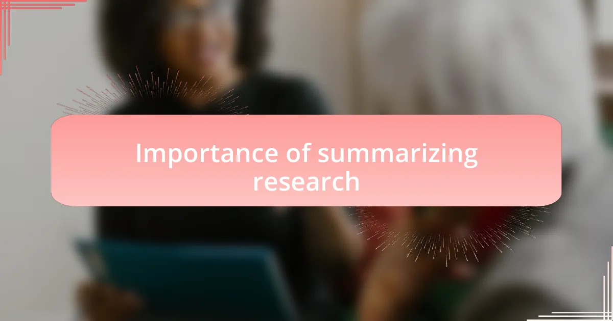 Importance of summarizing research