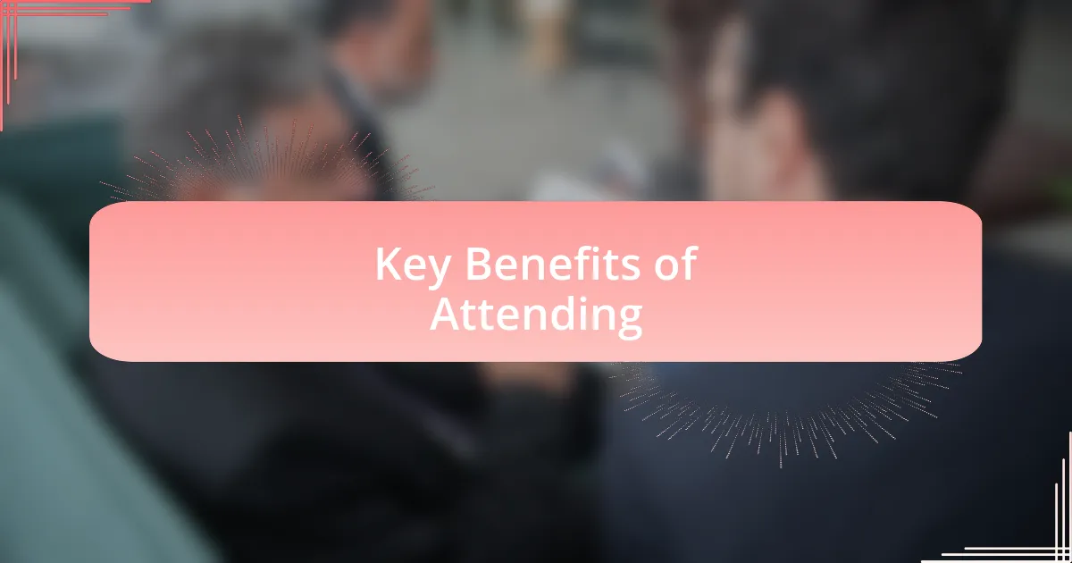 Key Benefits of Attending