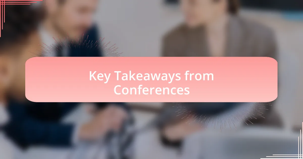 Key Takeaways from Conferences
