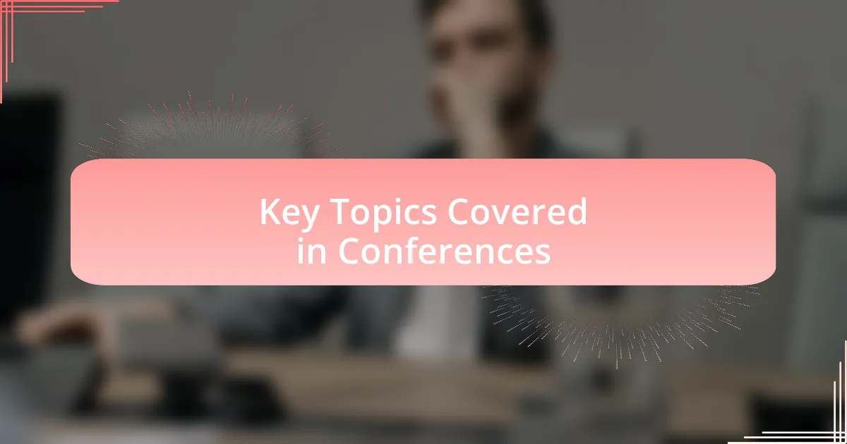 Key Topics Covered in Conferences