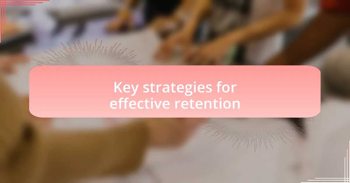 Key strategies for effective retention
