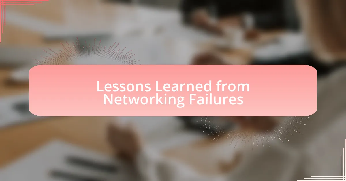 Lessons Learned from Networking Failures