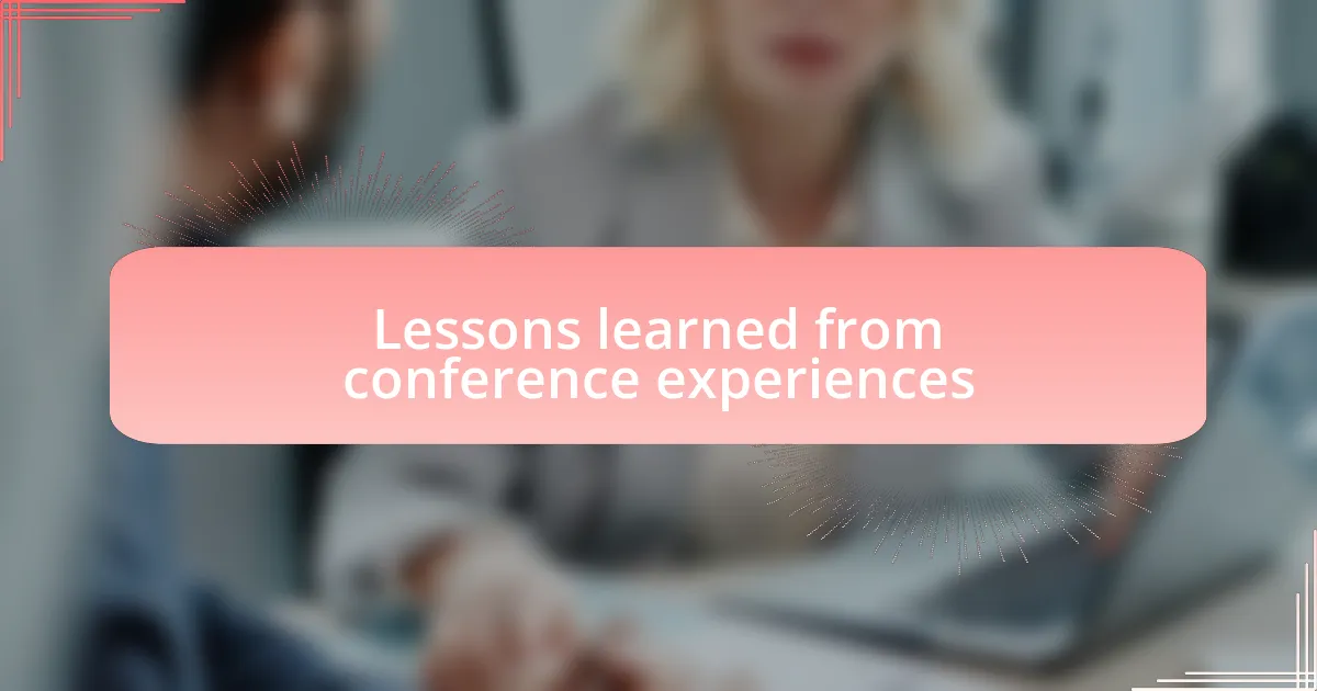 Lessons learned from conference experiences