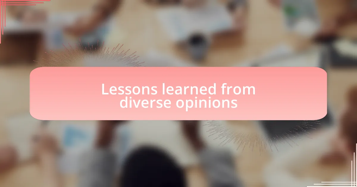 Lessons learned from diverse opinions