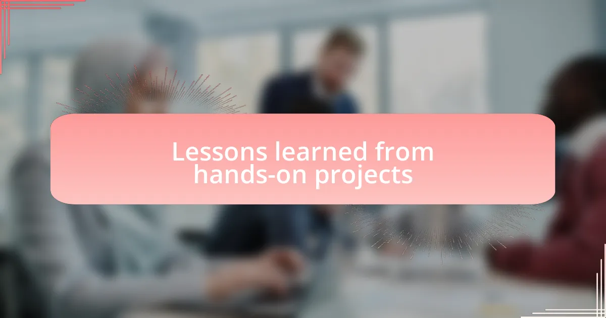 Lessons learned from hands-on projects