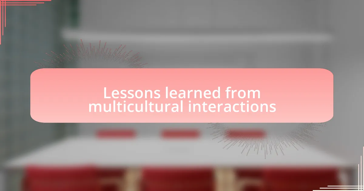 Lessons learned from multicultural interactions