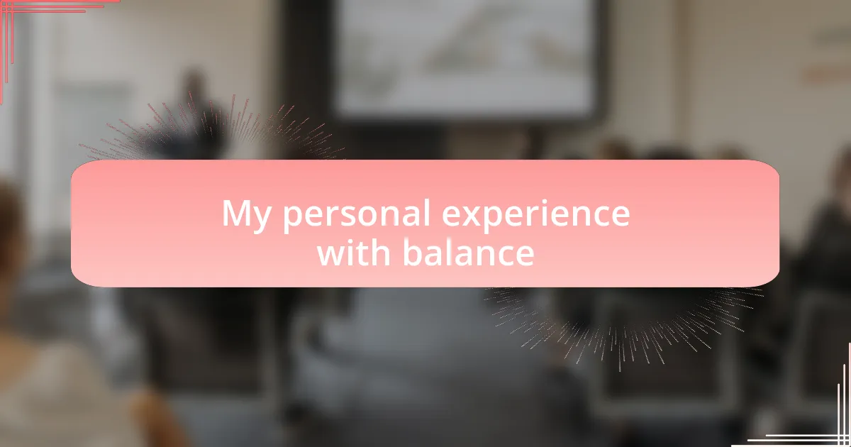 My personal experience with balance