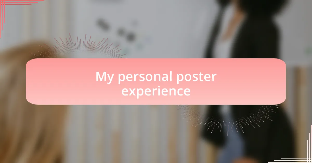 My personal poster experience
