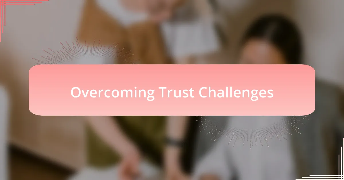 Overcoming Trust Challenges
