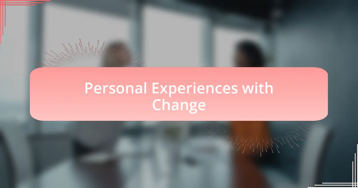 Personal Experiences with Change