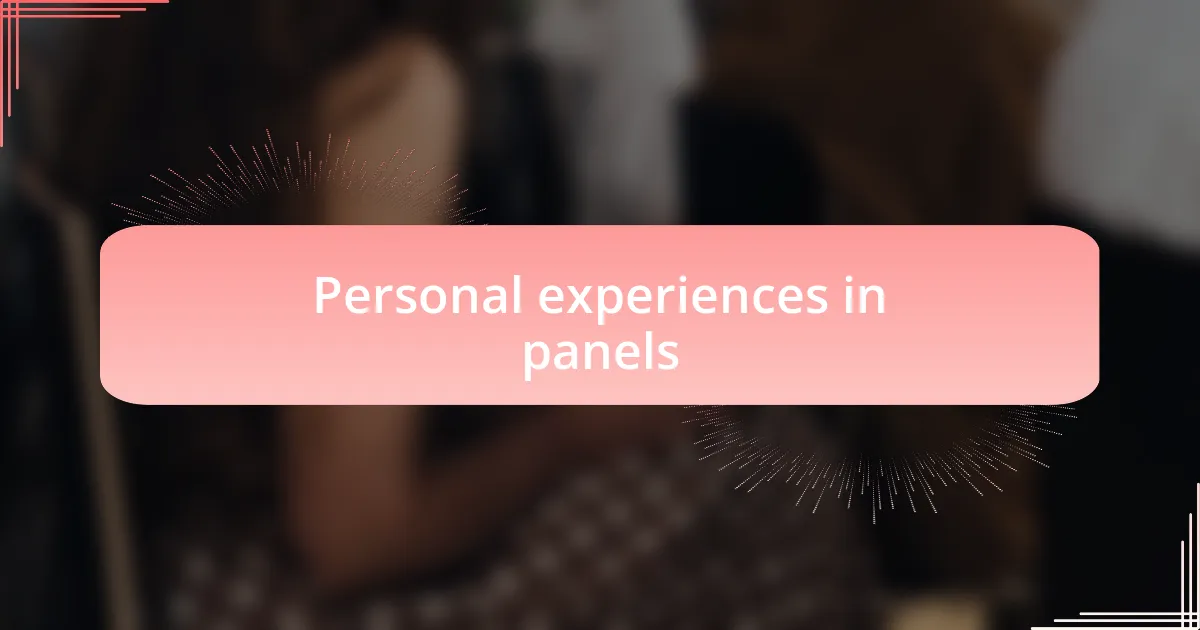 Personal experiences in panels