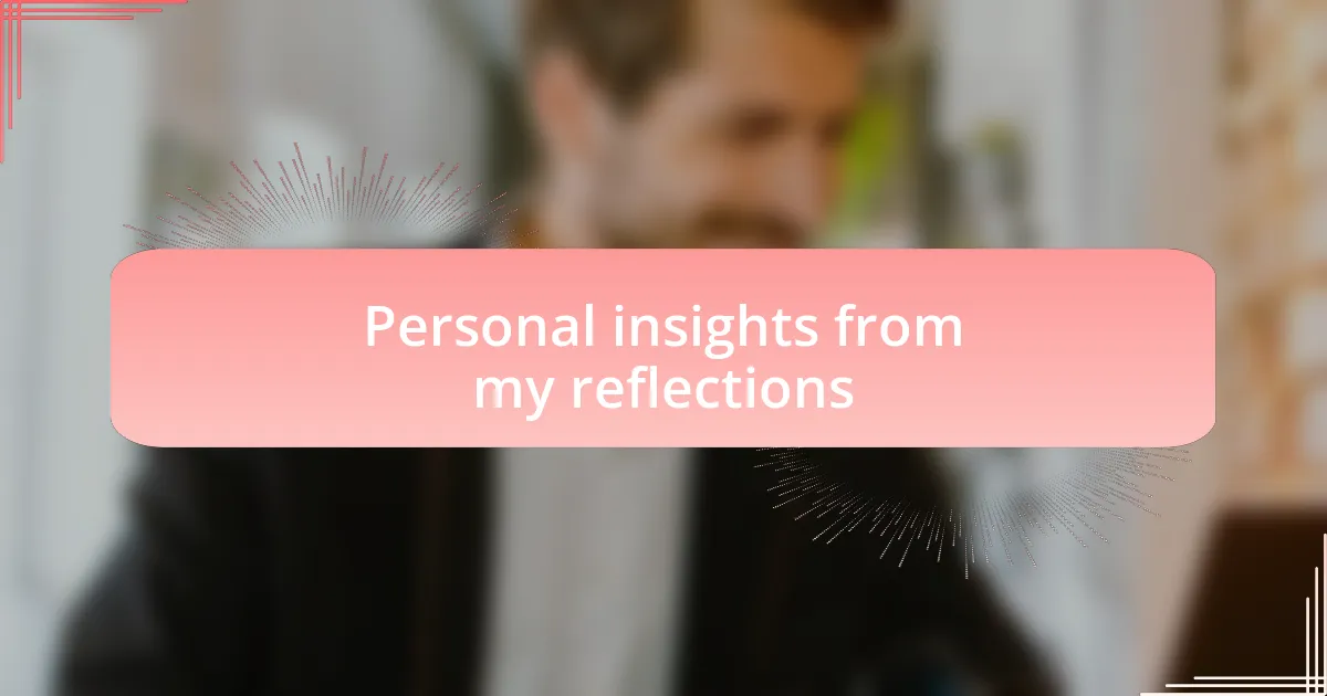 Personal insights from my reflections