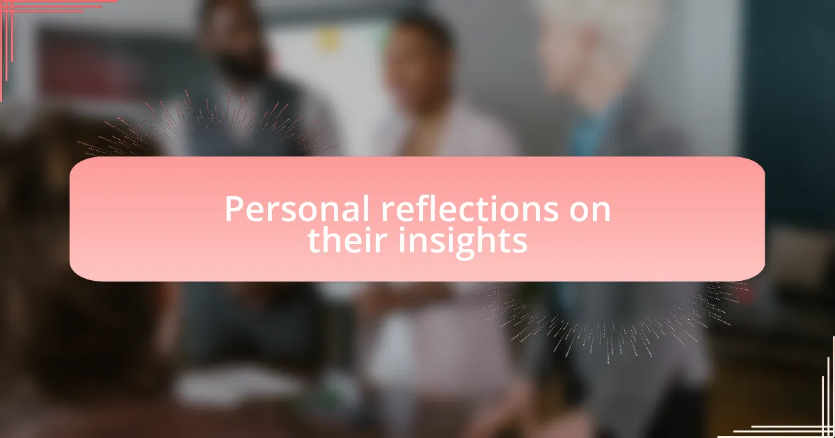 Personal reflections on their insights