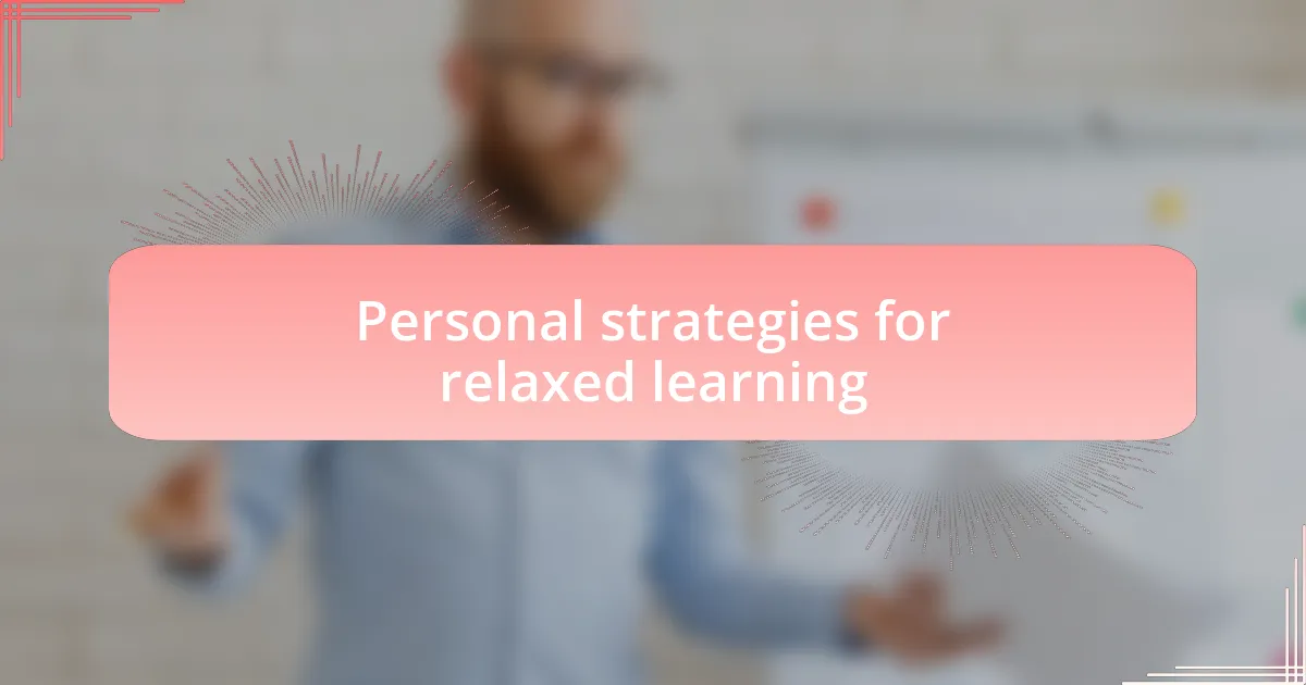 Personal strategies for relaxed learning