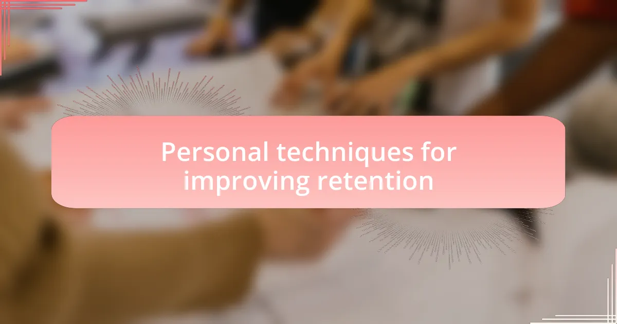 Personal techniques for improving retention