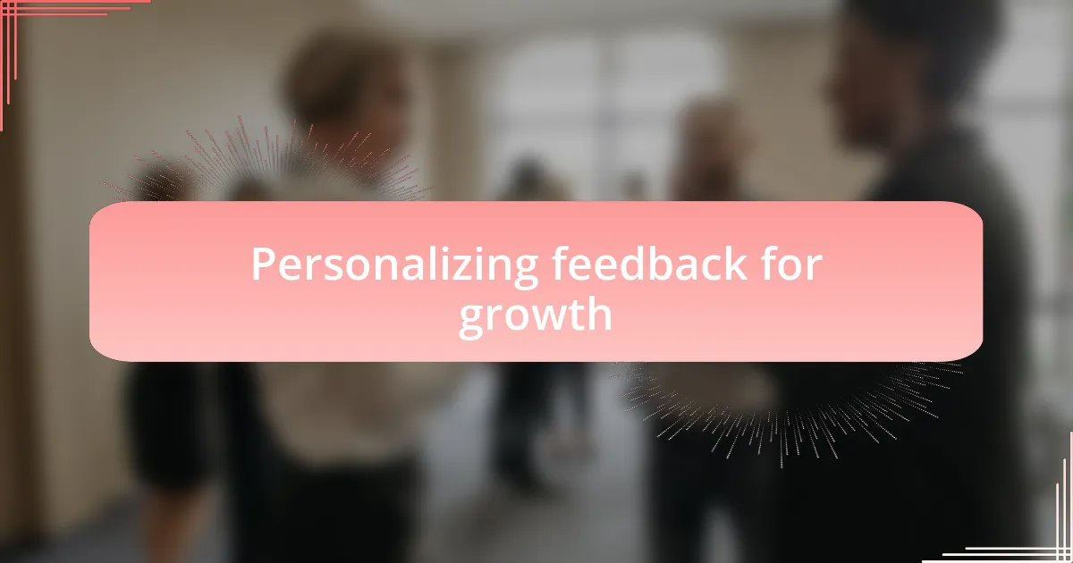 Personalizing feedback for growth
