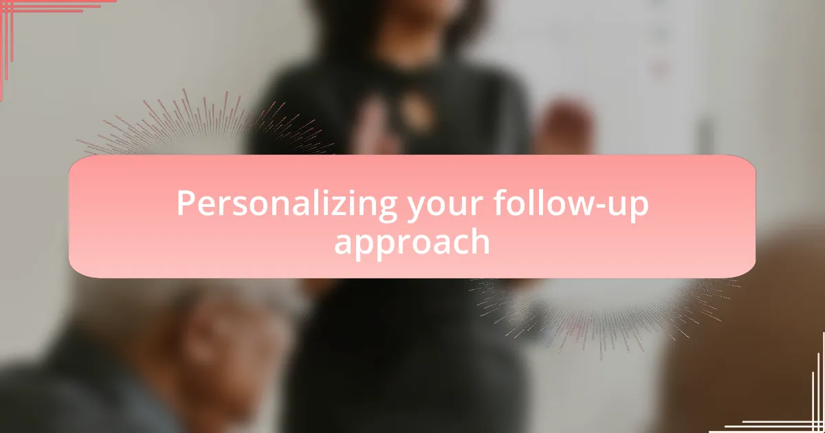 Personalizing your follow-up approach