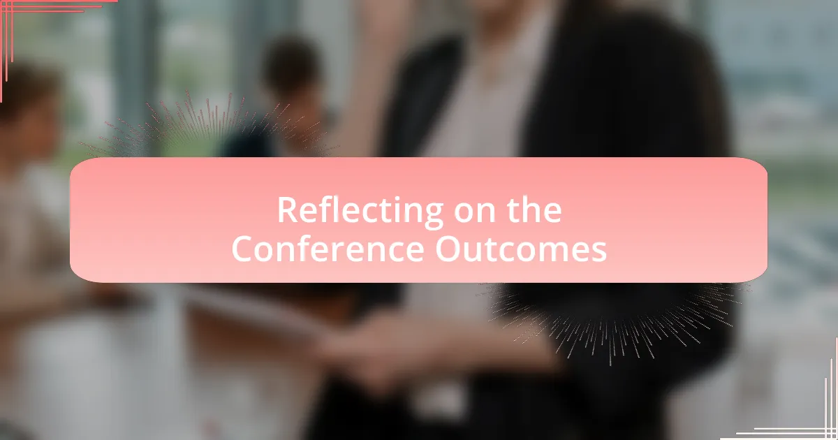 Reflecting on the Conference Outcomes
