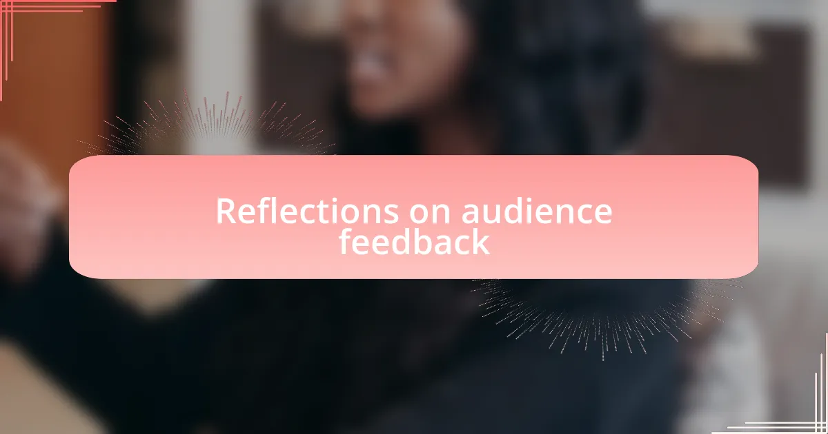Reflections on audience feedback