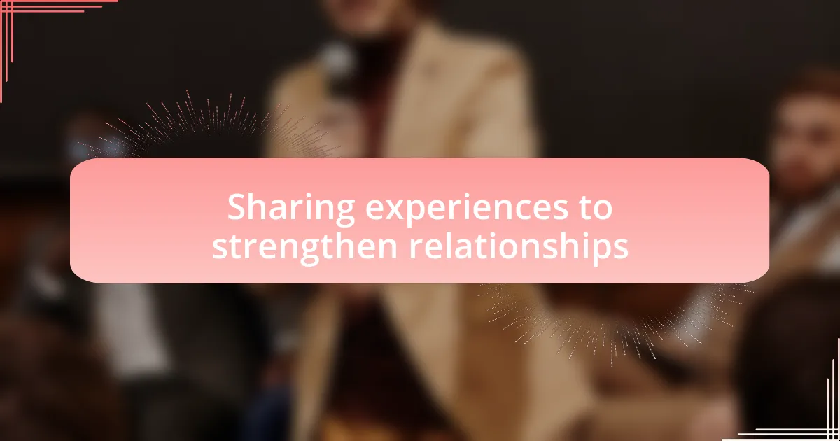 Sharing experiences to strengthen relationships