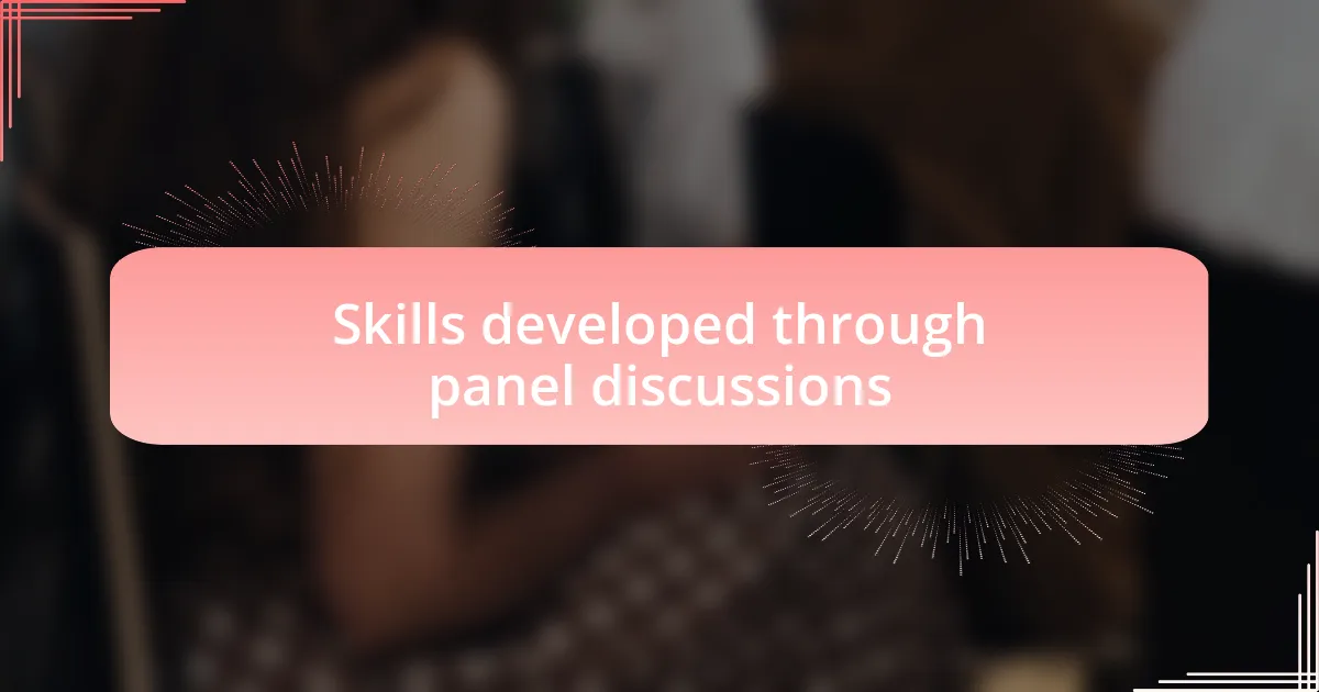 Skills developed through panel discussions