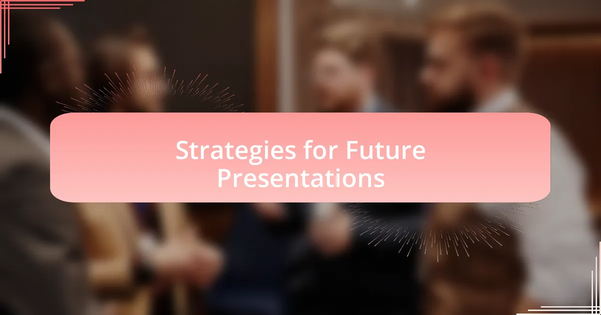 Strategies for Future Presentations