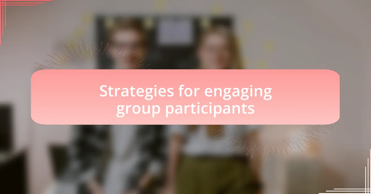 Strategies for engaging group participants
