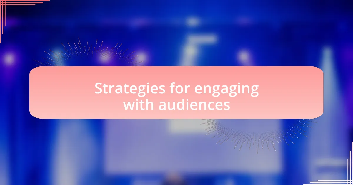 Strategies for engaging with audiences