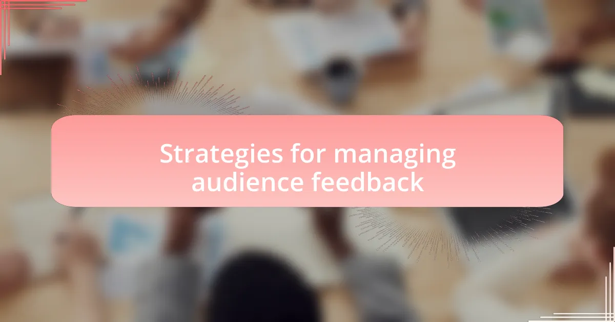 Strategies for managing audience feedback