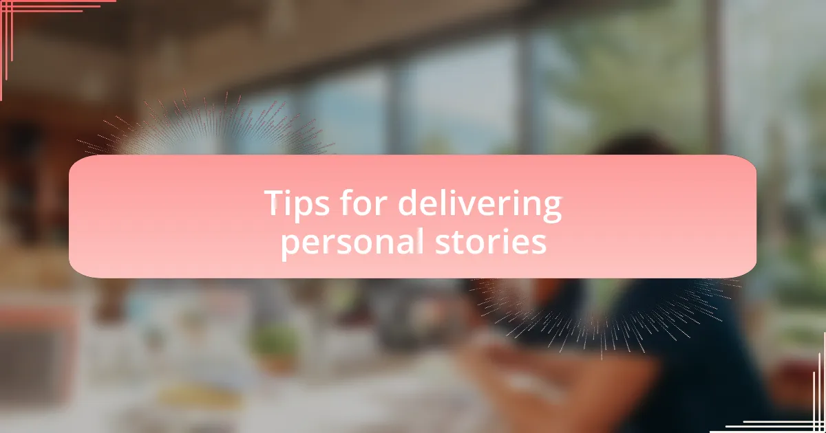 Tips for delivering personal stories