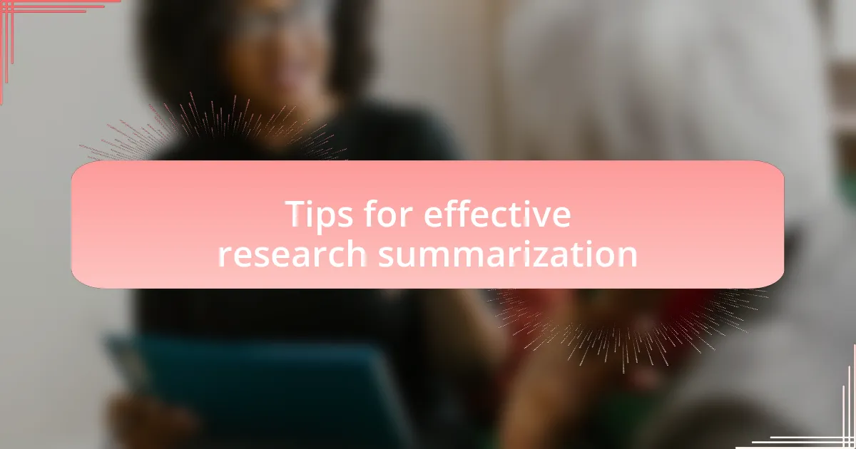 Tips for effective research summarization