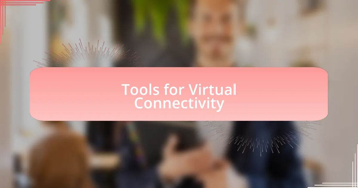 Tools for Virtual Connectivity