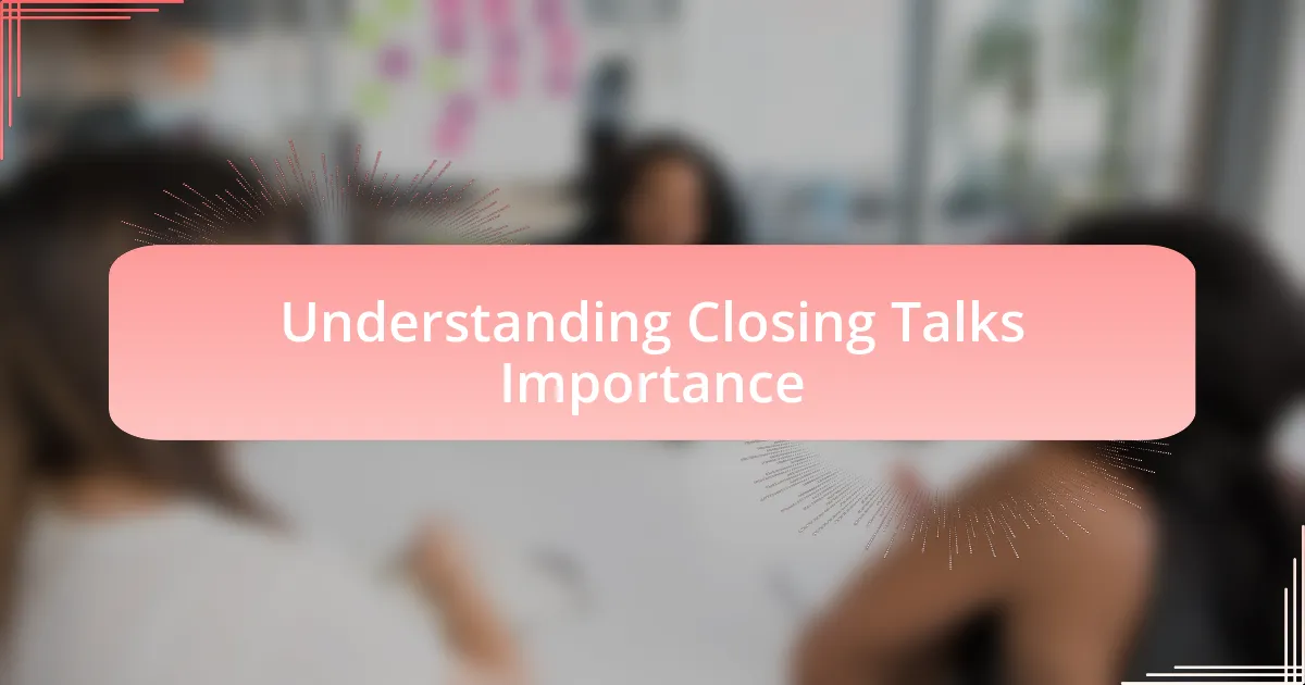 Understanding Closing Talks Importance