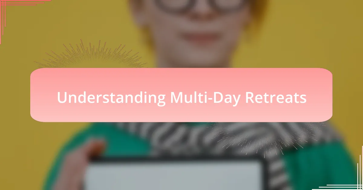 Understanding Multi-Day Retreats