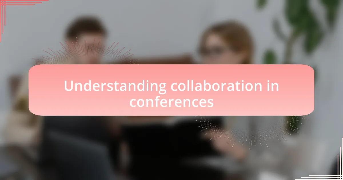 Understanding collaboration in conferences